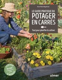 Le guide pratique du potager en carrés : tout pour planifier & cultiver