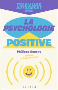 Travailler autrement avec la psychologie positive