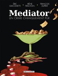 Mediator : un crime chimiquement pur