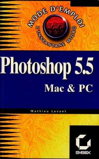 Adobe Photoshop 5.5 pour Mac Os et Windows, mode d'emploi
