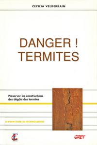 Danger, termites ! : préserver les constructions des dégâts des termites