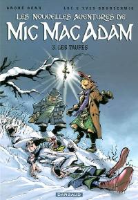 Les nouvelles aventures de Mic Mac Adam. Vol. 3. Les taupes