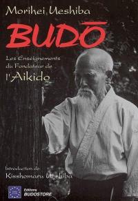 Budo : les enseignements du fondateur de l'aïkido