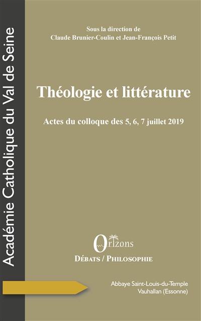 Théologie et littérature : actes du colloque des 5, 6, 7, juillet 2019, abbaye Saint-Louis-du-Temple de Vauhallan