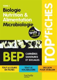 BEP carrières sanitaires et sociales. Vol. 1. Biologie, nutrition & alimentation, microbiologie
