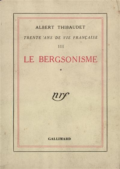 Trente ans de vie française. Vol. 3. Le bergsonisme