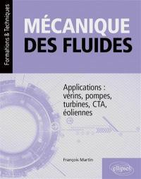 Mécanique des fluides : applications : vérins, pompes, turbines, CTA, éoliennes