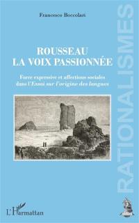 Rousseau, la voix passionnée : force expressive et affections sociales dans l'Essai sur l'origine des langues
