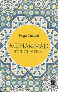 Muhammad : prophète de l'islam