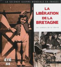 La Libération de la Bretagne : août et septembre 1944, les combats de la liberté