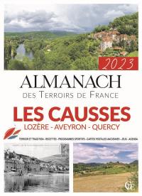 Almanach les Causses 2023 : Lozère, Aveyron, Quercy : terroir et tradition, recettes, programmes sportifs, cartes postales anciennes, jeux, agenda