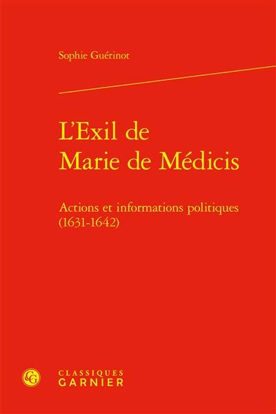 L'exil de Marie de Médicis : actions et informations politiques (1631-1642)