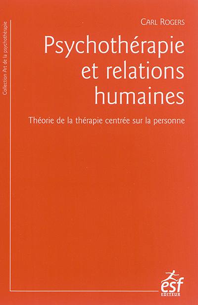 Psychothérapie et relations humaines : théorie de la thérapie centrée sur la personne