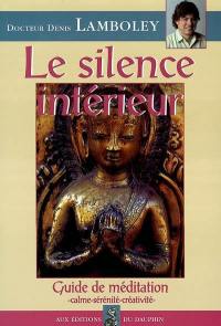 Le silence intérieur : guide de méditation