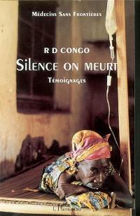 Silence on meurt : R.D. Congo, témoignages