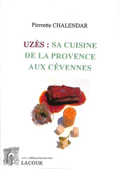 Uzès : sa cuisine de la Provence aux Cévennes