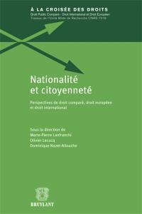 Nationalité et citoyenneté : perspectives de droit comparé, droit européen et droit international
