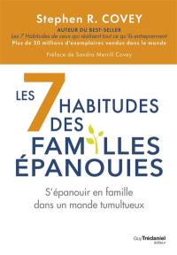 Les 7 habitudes des familles épanouies : s'épanouir en famille dans un monde tumultueux
