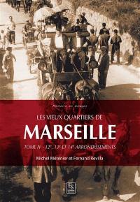 Les vieux quartiers de Marseille. Vol. 4. 12e, 13e et 14e arrondissements