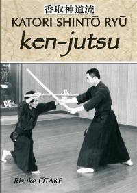 Katori Shintô Ryû. Vol. 2. Ken-jutsu : héritage spirituel de la Tenshin Shoden Katori Shinto Ryu