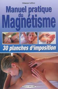 Manuel pratique du magnétisme : 30 planches d'imposition