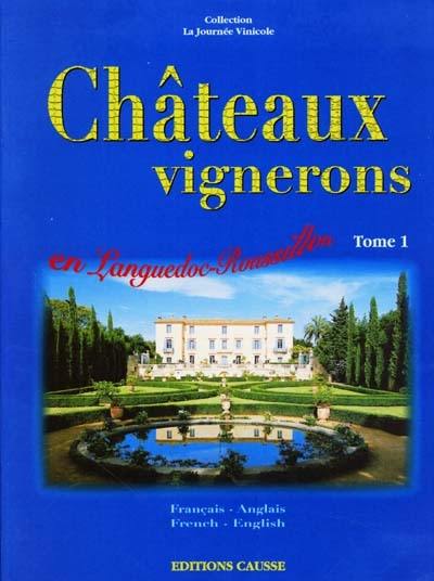 Châteaux vignerons en Languedoc-Roussillon. Vol. 1