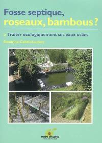 Fosse septique, roseaux, bambous ? : traiter écologiquement ses eaux usées