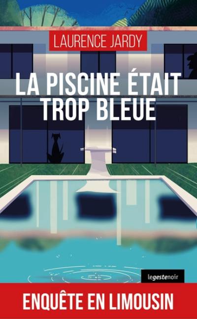La piscine était trop bleue : enquête en Limousin