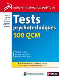 Tests psychotechniques : 500 QCM : concours gardien de la paix, gendarme, contrôleur des finances publiques...