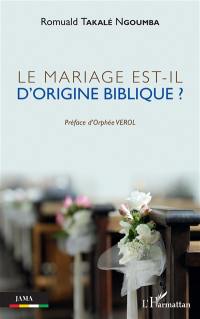 Le mariage est-il d'origine biblique ?