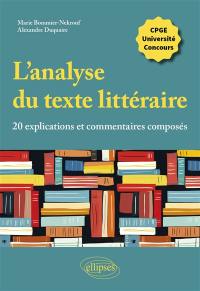 L'analyse du texte littéraire : 20 explications et commentaires composés : CPGE, université, concours