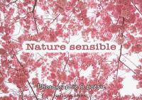 Nature sensible : photographie & poésie