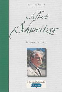 Albert Schweitzer : la compassion et la raison