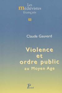 Violence et ordre public au Moyen Age