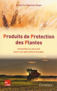 Produits de protection des plantes : innovation et sécurité pour une agriculture durable