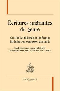 Ecritures migrantes du genre. Croiser les théories et les formes littéraires en contextes comparés