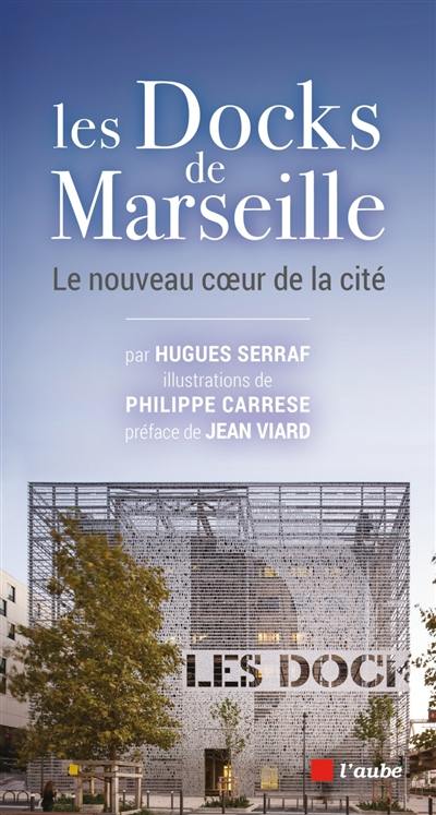 Les Docks de Marseille : le nouveau coeur de la cité
