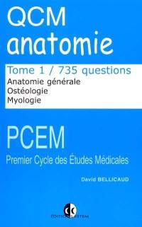 QCM d'anatomie. Vol. 1. Anatomie générale, ostéologie des membres, myologie des membres