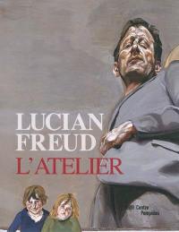 Lucian Freud : l'atelier