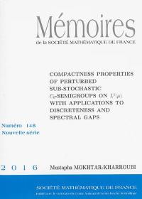 Mémoires de la Société mathématique de France, n° 148. Compactness properties of perturbed sub-stochastic C0-semigroups on L1 (µ) with applications to discreteness and spectral gaps