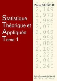 Statistique théorique et appliquée. Vol. 1. Les Bases théoriques
