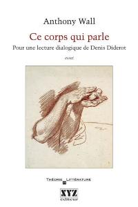 Ce corps qui parle : pour une lecture dialogique de Denis Diderot : essai
