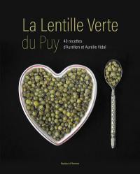 La lentille verte du Puy : 40 recettes d'Aurélien et Aurélie Vidal