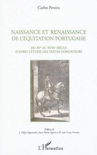 Naissance et renaissance de l'équitation portugaise : du XVe au XVIIIe siècle d'après l'étude des textes fondateurs