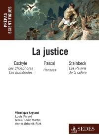 La justice : Eschyle : Les Choéphores et Les Euménides, Blaise Pascal : Pensées, John Steinbeck : Les raisins de la colère : prépas scientifiques