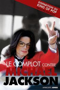 Le complot contre Michael Jackson : la vérité sur le procès