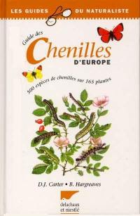 Guide des chenilles d'Europe : 500 espèces de chenilles sur 165 plantes