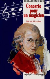 Concerto pour un magicien : Wolfgang Amadeus Mozart