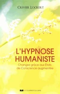 L'hypnose humaniste : changez grâce aux états de conscience augmentée
