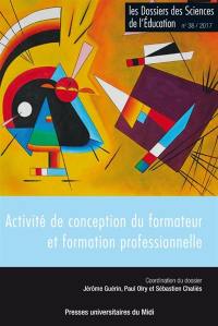 Dossiers des sciences de l'éducation (Les), n° 38. Activité de conception du formateur et formation professionnelle